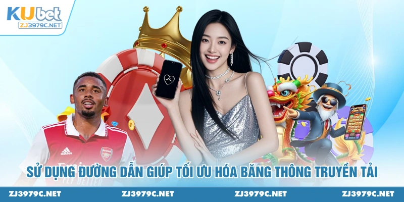 Sử dụng đường dẫn giúp tối ưu hóa băng thông truyền tải